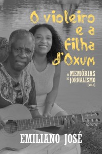 'O Violeiro e a filha d'Oxum’ narra trajetória dos jornalistas Adilson Borges e Cleidiana Ramos